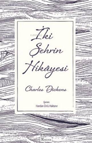  İki Şehrin Hikayesi ( Bez Ciltli ) | Charles Dickens | Handan Ünlü Haktanır | Koridor Yayıncılık | 9786059702225 | 