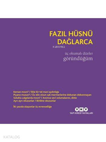  Üç Okumalı Dizeler Göründüğüm | Üç Okumalı Dizeler Göründüğüm | Fazıl Hüsnü Dağlarca | İlknur Yurtbaşı | Ömer Aygünİlknur Yurtbaşı | Yapı Kredi Yayınları ( YKY ) | 9789750838873 