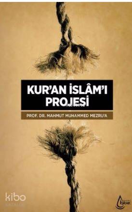  Kuran İslamı Projesi (ARKAPLANI) | Ömer Faruk Yıldız | Fedakar Kızmaz | Mahmut Muhammed Mezrua | İşrak Yayınları | 9786054913558 | 