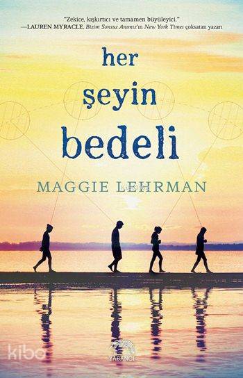  Her Şeyin Bedeli (Ciltli) | Bige Turan Zourbakis | Tuğçe Nida Sevin | Aslıhan Kopuz | Su Akaydın | Maggie Lehrman | Burcu Karatepe | Yabancı Yayınları | 9786059585255 | 