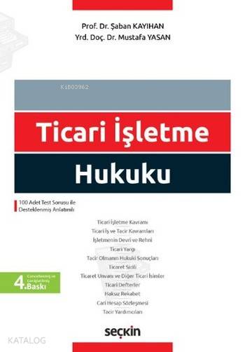  Ticari İşletme Hukuku 100 Adet Test Sorusu ile Desteklenmiş Anlatımlı | Ticari İşletme Hukuku 100 Adet Test Sorusu ile Desteklenmiş Anlatımlı | Şaban Kayıhan | Mustafa Yasan | Şaban KayıhanMustafa Yasan | Seçkin Yayıncılık | 9789750241826 