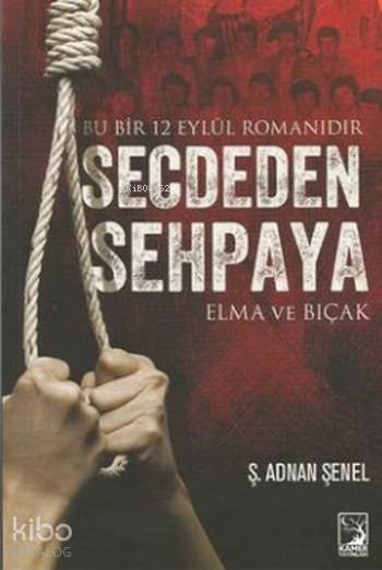  Secdeden Sehpaya | Secdeden Sehpaya | Ş Adnan Şenel | Kamer Yayınları | 9786059113731 