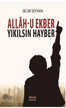  Allahu Ekber Yıkılsın Hayber | Allahu Ekber Yıkılsın Hayber | Selim Seyhan | Cihad Ayan | Hüküm Kitap | 9786056608193 