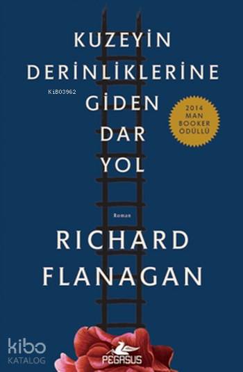  Kuzeyin Derinliklerine Giden Dar Yol | Kemal Küçükgedik | Gizem Aldoğan | Meral Gök | Richard Flanagan | Pegasus Yayıncılık | 9786052992166 | 