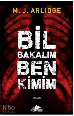  Bil Bakalım Ben Kimim | Sevda Duman | Kemal Küçükgedik | M J Arlidge | Pegasus Yayıncılık | 9786052990063 | 