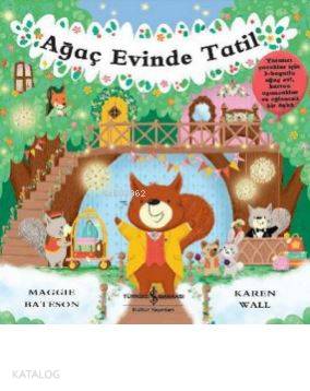  Ağaç Evinde Tatil | Ağaç Evinde Tatil | Sevgi Atlıhan | Nevin Avan Özdemir | Maggie BatesonKaren Wallace | Türkiye İş Bankası Kültür Yayınları | 9786052950319 