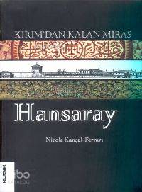  Hansaray Kırımdan Kalan Miras | Hansaray Kırımdan Kalan Miras | Nicole Kançal Ferrari | Mustafa Demiray | Klasik Yayınları | 9799758740306 