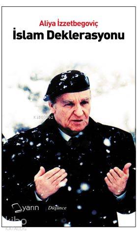  İslam Deklerasyonu | Aliya İzzetbegoviç | Sanela CrnovrsaninMirela Crnovrsanin Kurtali | Yarın Yayınları | 9786059931403 | 