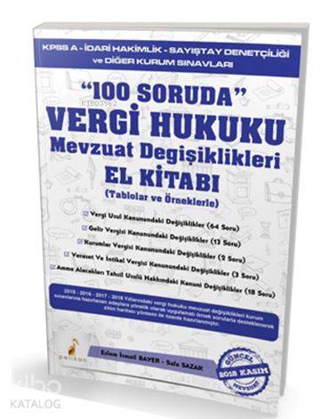  100 Soruda Vergi Hukuku Mevzuat Değişiklikleri Tablolar ve Örneklerle | 100 Soruda Vergi Hukuku Mevzuat Değişiklikleri Tablolar ve Örneklerle | Kolektif | Eslem İsmail BayerSafa Sazak | Pelikan Yayınevi | 9786052268742 