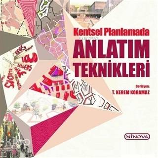  Kentsel Planlamada Anlatım Teknikleri | Kentsel Planlamada Anlatım Teknikleri | Kolektif | Ninova Yayıncılık | 9786058844469 