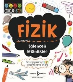  Fizik Eğlenceli Etkinlikler | Jenny Jacoby | Anıl Ceren Altunkanat | Elif Dinçer | Vicky Barker | Türkiye İş Bankası Kültür Yayınları | 9786052956946 