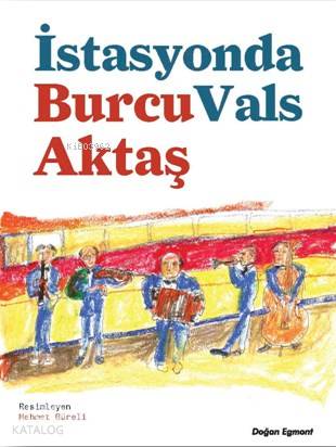  İstasyonda Valls | Burcu Aktaş | Mehmet Güreli | Doğan Egmont Yayıncılık | 9786050960457 | 