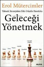 Yüksek Stratejiden Etki Odaklı Harekâta - Geleceği Yönetmek