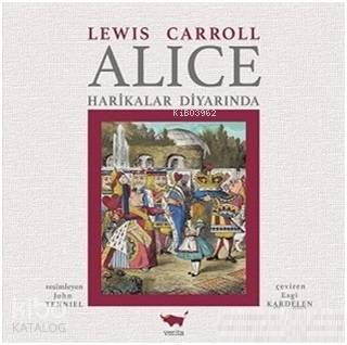  Alice Harikalar Diyarında | Alice Harikalar Diyarında | Lewis Carroll | Ezgi Kardelen | John Tenniel | Verita Kitap | 9786058313835 
