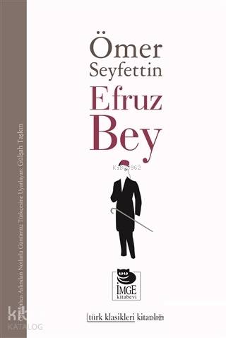  Efruz Bey | Ömer Seyfettin | Gülşah Taşkın | Elif Çongur | Esra Dicle | İmge Kitabevi Yayınları | 9789755339283 | 