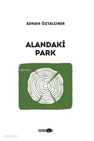  Alandaki Park | Adnan Özyalçıner | Manos Yayınları | 9786058035591 | 