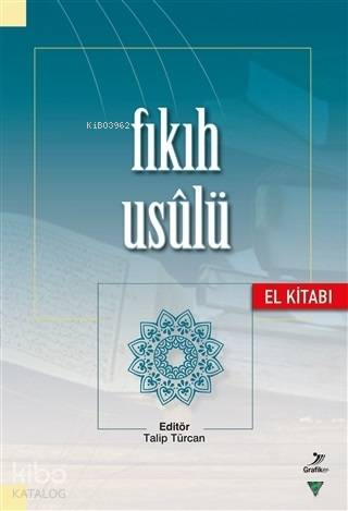  Fıkıh Usulü (El Kitabı) | Fıkıh Usulü (El Kitabı) | Talip Türcan | Grafiker Yayınları | 9786052233566 