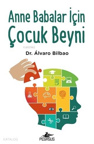  Anne Babalar İçin Çocuk Beyni | Ceren Kıran | Dilara Anıl Özgen | Alvaro Bilbao | Pegasus Yayıncılık | 9786052998397 | 