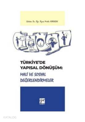  Türkiyede Yapısal Dönüşüm Mali Sosyal Değerlendirmeler | Mutlu Yoruldu | Gazi Kitabevi | 9786257911085 | 