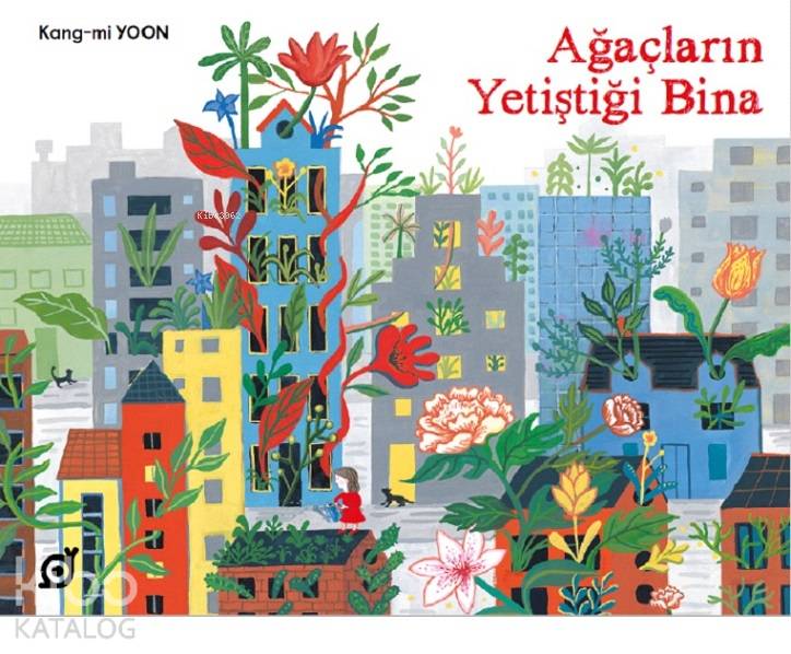  Ağaçların Yetiştiği Bina | Kang mi Yoon | Nana Lee | Madalena Matoso | Koç Üniversitesi Yayınları | 9786057685308 | 