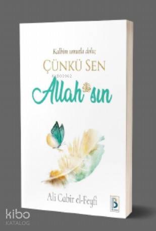  Kalbim Umutla Dolu Çünkü Sen Allah ( cc) sın | Kalbim Umutla Dolu Çünkü Sen Allah ( cc) sın | Ali Cabir El Feyfi | Zeliha Derince | Beyyine Kitap | 9786050669053 