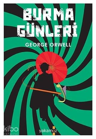  Burma Günleri | George Orwell | Ender Haluk Derince | Begüm Konya | Deniz Oral | Yakamoz Yayınları | 9786052973592 | 