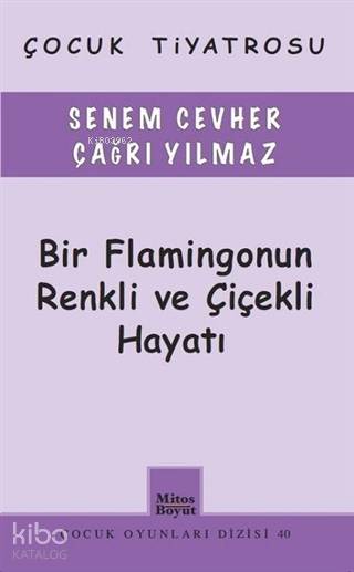  Bir Flamingonun Rekli ve Çiçekli Hayatı | Bir Flamingonun Rekli ve Çiçekli Hayatı | Senem Cevher | Mitos Boyut Yayınları | 9786057904072 