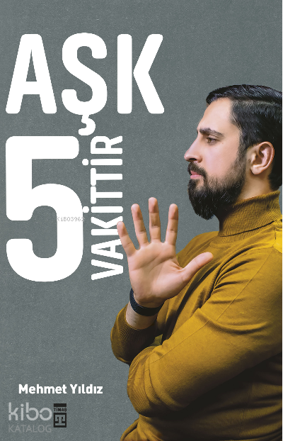 Aşk 5 Vakittir | Aşk 5 Vakittir | Mehmet Yıldız | Timaş Yayınları | 9786050842845 