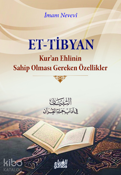  Tibyan Kuran Ehlinin Sahip Olması Gereken Özellikler | Tibyan Kuran Ehlinin Sahip Olması Gereken Özellikler | İmam Nevevi | Halil İbrahim Turhan | Guraba Yayınları | 9786052107157 