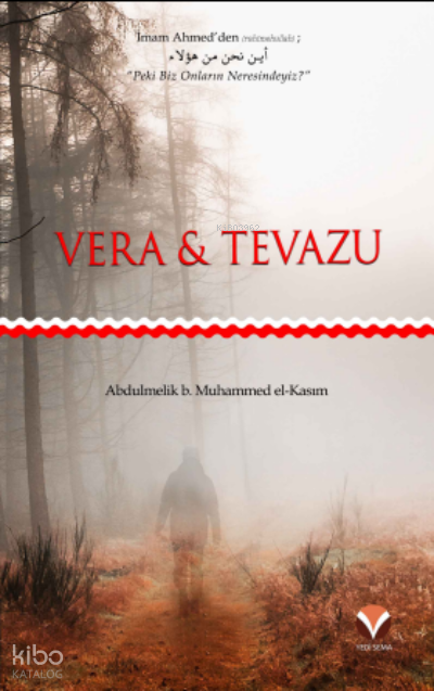  Vera & Tevazu | Vera & Tevazu | Abdulmelik b Muhammed el Kasımî | Yedi Sema Yayınları | 9786057204936 