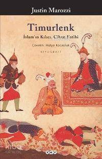  Timurlenk İslamın Kılıcı Cihan Fatihi | Timurlenk İslamın Kılıcı Cihan Fatihi | Justin Marozzi | Hülya Kocaoluk | Yapı Kredi Yayınları ( YKY ) | 9789750811647 