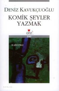  Komik Şeyler Yazmak | Deniz Kavukçuoğlu | Can Yayınları | 9789750708596 | 