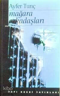  Mağara Arkadaşları | Mağara Arkadaşları | Ayfer Tunç | Yapı Kredi Yayınları ( YKY ) | 9789753635165 