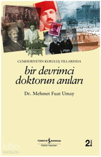  Bir Devrimci Doktorun Anıları | Bir Devrimci Doktorun Anıları | Mehmet Fuat Umay | Cahit Kayra | Türkiye İş Bankası Kültür Yayınları | 9789754584806 