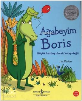  Ağabeyim Boris (58 Yaş) Küçük Kardeş Olmak Kolay Değil | Ağabeyim Boris (58 Yaş) Küçük Kardeş Olmak Kolay Değil | Liz Pichon | Nevin Avan | Türkiye İş Bankası Kültür Yayınları | 9789944882958 
