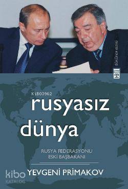  Rusyasız Dünya | Yevgeni Primakov | Timaş Yayınları | 9786051142289 