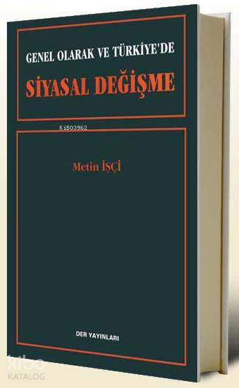  Genel Olarak ve Türkiyede Siyasal Değişme | Genel Olarak ve Türkiyede Siyasal Değişme | Metin İşçi | Der Yayınları | 9789753531573 