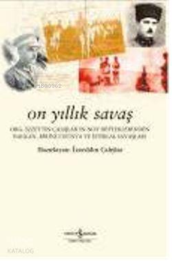  On Yıllık Savaş | On Yıllık Savaş | İzzeddin Çalışlar | Türkiye İş Bankası Kültür Yayınları | 9789944888080 