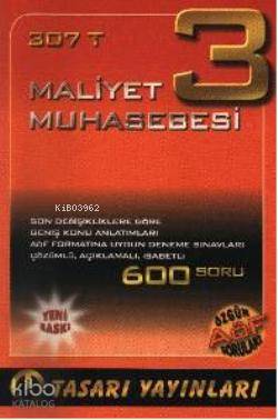 307 T| Maliyet Muhasebesi; 600 Soru