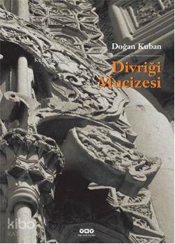  Divriği Mucizesi | Divriği Mucizesi | Doğan Kuban | Yapı Kredi Yayınları ( YKY ) | 9789753637565 