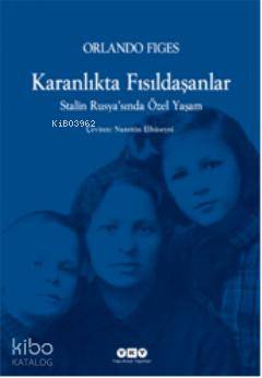  Karanlıkta Fısıldaşanlar Stalin Rusyasında Özel Yaşam | Karanlıkta Fısıldaşanlar Stalin Rusyasında Özel Yaşam | Orlando Figes | Nurettin Elhüseyni | Yapı Kredi Yayınları ( YKY ) | 9789750819025 