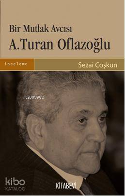 Bir Mutlak Avcısı A. Turan Oflazoğlu