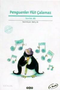  Penguenler Flüt Çalamaz | Sevim Ak | Yapı Kredi Yayınları ( YKY ) | 9789753631778 | 