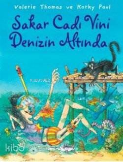  Sakar Cadı Vini Denizin Altında | Sakar Cadı Vini Denizin Altında | Korky PaulValerie Thomas | Türkiye İş Bankası Kültür Yayınları | 9786053602767 