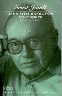  Daha İyisi Saksofon Seçme Şiirler | Daha İyisi Saksofon Seçme Şiirler | Ernst Jandl | Tevfik Turan | Yayına Hazırlayan Şebnem Sunar Çeviri Tevfik Turan | Yapı Kredi Yayınları ( YKY ) | 9789753635790 