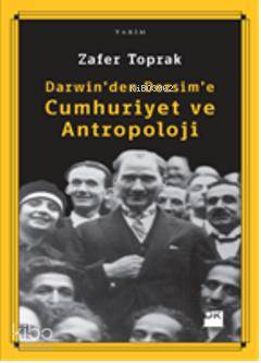  Darwinden Dersime Cumhuriyet ve Antropoloji | Zafer Toprak | Doğan Kitap | 9786050906257 | 