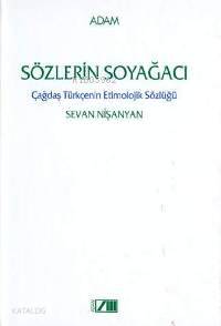  Sözlerin Soyağacı Çağdaş Türkçenin Etimolojik Sözlüğü | Sevan Nişanyan | Adam Yayınları | 9789754187434 | 