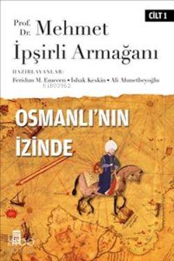  Osmanlının İzinde I / Prof Dr Mehmet İpşirli Armağanı | Feridun Emecen | İdris Bostan | İlber Ortaylı | Mehmet Akif Aydın | Mübahat S Kütükoğlu | Salim Aydüz | İlber OrtaylıFeridun M EmecenMübahat S Kütükoğluİdris BostanMehmet Akif AydınSalim Aydüz | Timaş Tarih | 9786050808230 | 