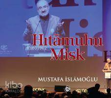  Hıtâmuhu Misk | Hıtâmuhu Misk | Mustafa İslamoğlu | Düşün Yayıncılık | 9786055125370 