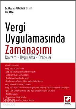  Vergi Uygulamasında Zamanaşımı Kavram Uygulama Örnekler | Vergi Uygulamasında Zamanaşımı Kavram Uygulama Örnekler | Mustafa Alpaslan | Eda Kaya | Mustafa AlpaslanEda Kaya | Seçkin Yayıncılık | 9789750227738 